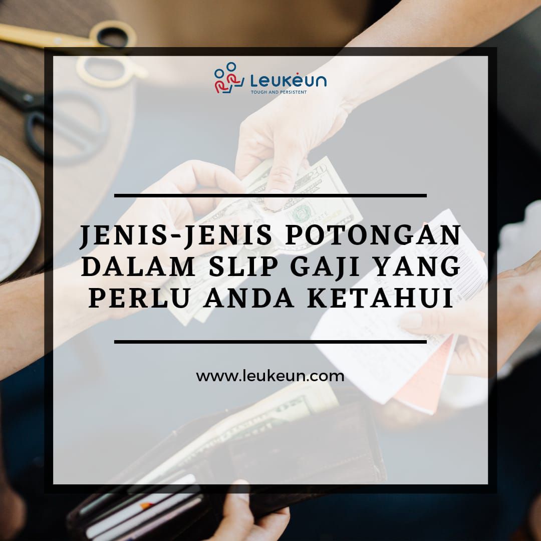 Jenis-Jenis Potongan Dalam Slip Gaji Yang Perlu Anda Ketahui | Leukeun ...